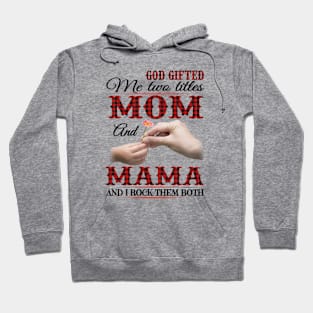 Vintage God Gifted Me Two Titles Mom And Mama Wildflower Hands Flower Happy Mothers Day Hoodie